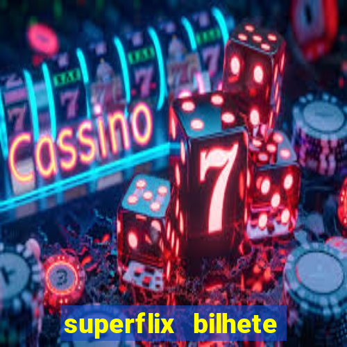 superflix bilhete de loteria